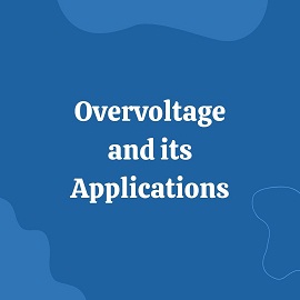 Overvoltage and its Applications