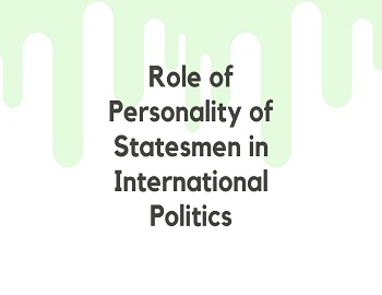 Personality of Statesmen in International Politics