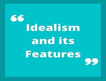 Idealism and its Features