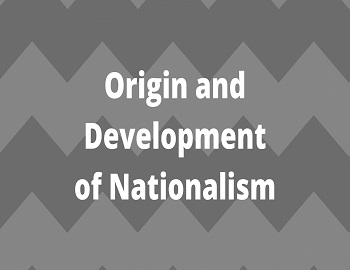 Origin and Development of Nationalism