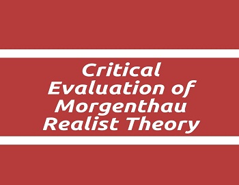 Critical Evaluation of Morgenthau Realist Theory