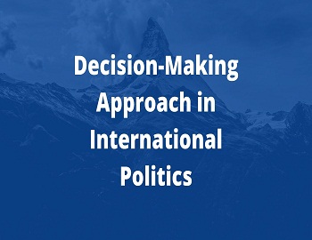 Decision-Making Approach in International Politics