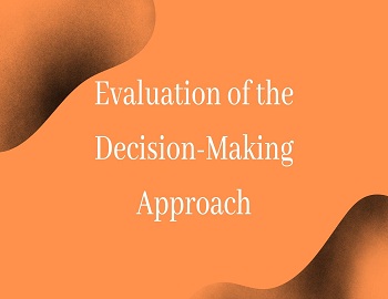 Evaluation of the Decision-Making Approach