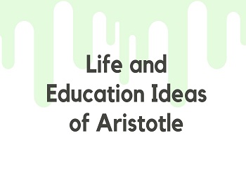 Life and Education Ideas of Aristotle