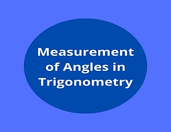 Measurement of Angles in Trigonometry