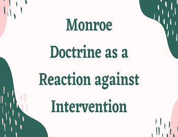 Monroe Doctrine as a Reaction against Intervention
