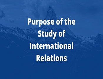 Purpose of the Study of International Relations
