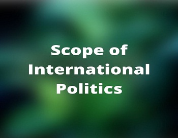 Scope of International Politics