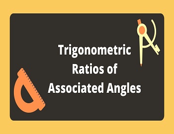 Trigonometric Ratios of Associated Angles