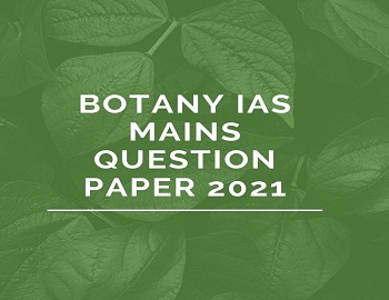 Botany IAS Mains Question Paper 2021