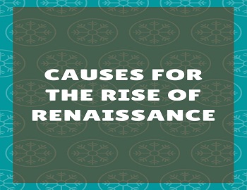Causes for the Rise of Renaissance