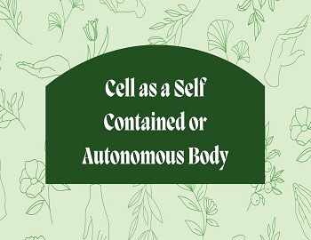 Cell as a Self Contained or Autonomous Body