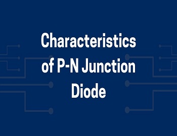Characteristics of P-N Junction Diode