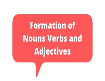 Formation of Nouns Verbs and Adjectives