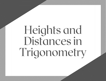 Heights and Distances in Trigonometry