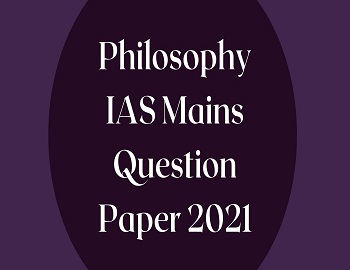 Philosophy IAS Mains Question Paper 2021