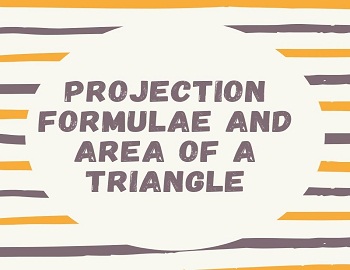 Projection Formulae and Area of a Triangle