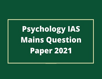 Psychology IAS Mains Question Paper 2021