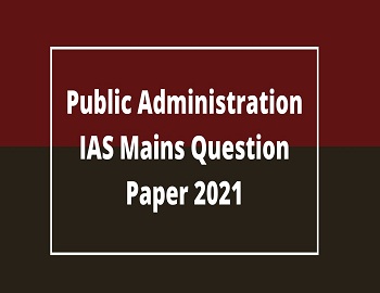 Public Administration IAS Mains Question Paper 2021