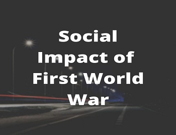 Social Impact of First World War