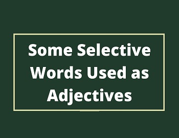 Some Selective Words Used as Adjectives