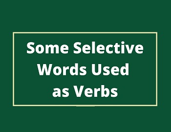 Some Selective Words Used as Verbs
