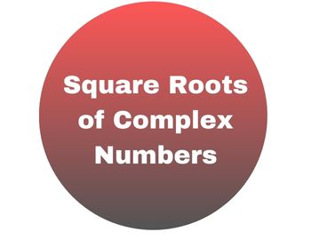 Square Roots of Complex Numbers