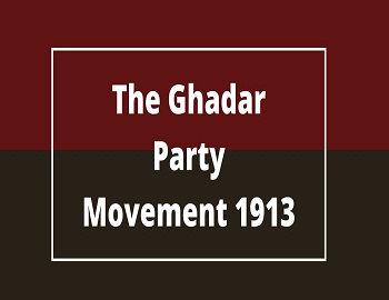 The Ghadar Party Movement 1913