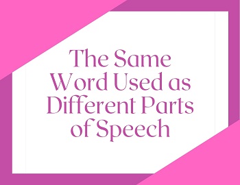The Same Word Used as Different Parts of Speech