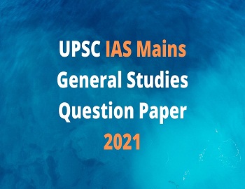 UPSC IAS Mains General Studies Question Paper 2021