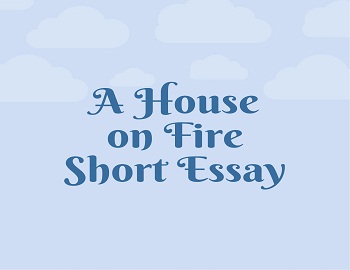 A House on Fire Short Essay