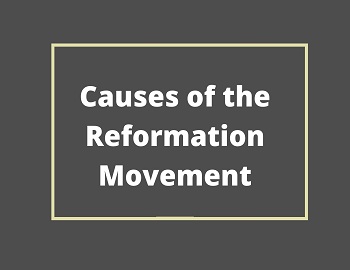 Causes of the Reformation Movement