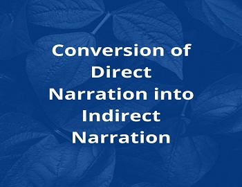 Conversion of Direct Narration into Indirect Narration