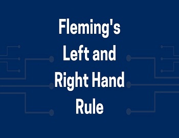 Fleming's Left and Right Hand Rule