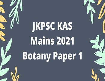 JKPSC KAS Mains 2021 Botany Paper 1