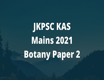 JKPSC KAS Mains 2021 Botany Paper 2