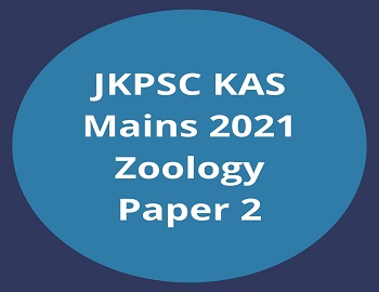 JKPSC KAS Mains 2021 Zoology Paper 2