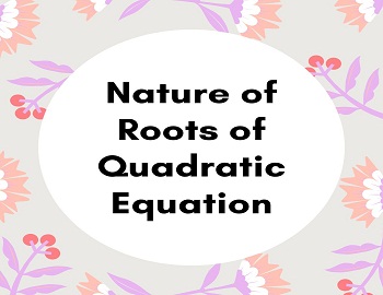 Nature of Roots of Quadratic Equation