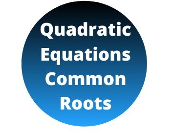 Quadratic Equations Common Roots