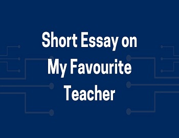 Short Essay on My Favourite Teacher