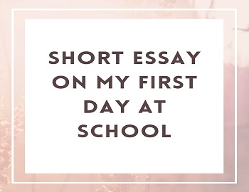 Short Essay on My First Day at School