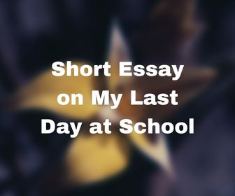 Short Essay on My Last Day at School