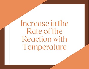 Increase in the Rate of the Reaction with Temperature