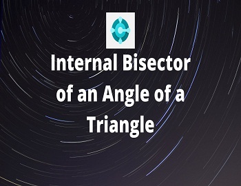 Internal Bisector of an Angle of a Triangle