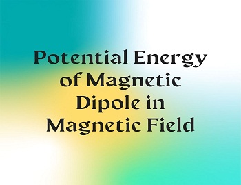 Potential Energy of Magnetic Dipole in Magnetic Field