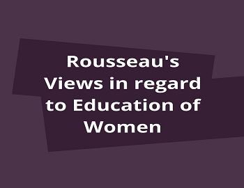 Rousseau's Views in regard to Education of Women