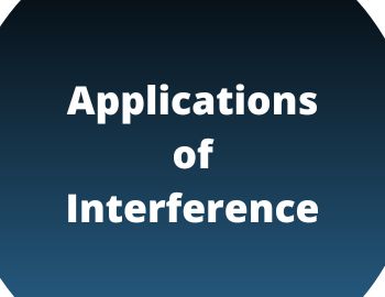 Applications of Interference