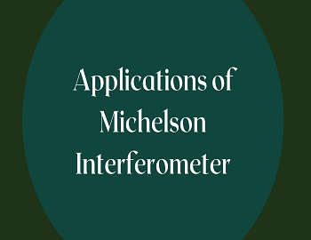 Applications of Michelson Interferometer