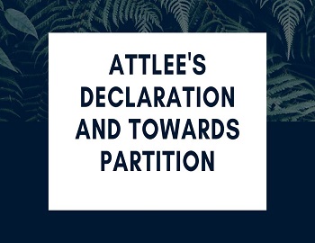 Attlee's Declaration and Towards Partition