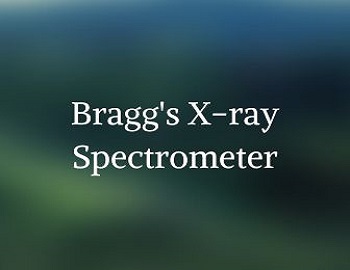 Bragg's X-ray Spectrometer